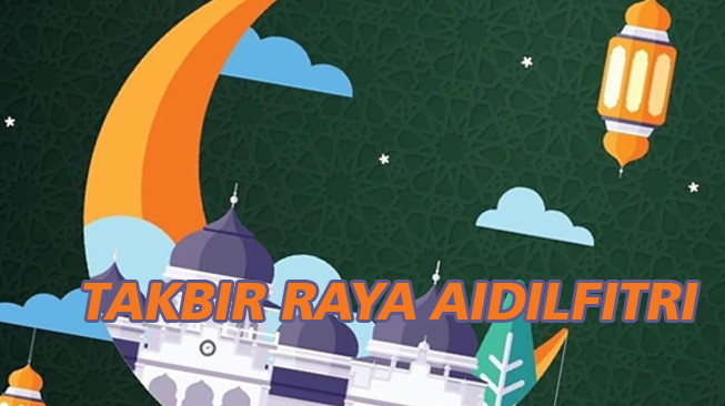 Teks Takbir Raya Aidilfitri (Lafaz Teks Arab, Jawi, Rumi, Maksud)